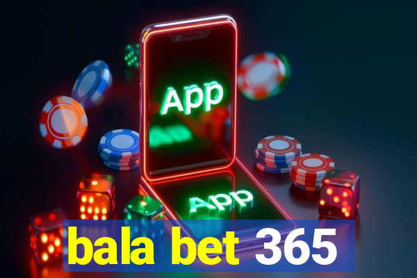 bala bet 365